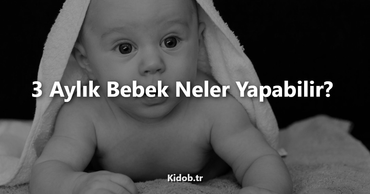 3 Aylık Bebek Neler Yapabilir?